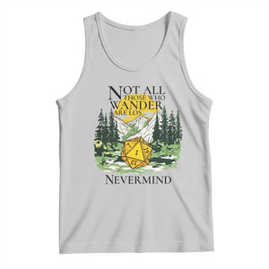 Not All Those Who Wander Are Lost RPG Gamers Tank Top Funny Dice Nevermind Adventurers TS02 Ash Print Your Wear