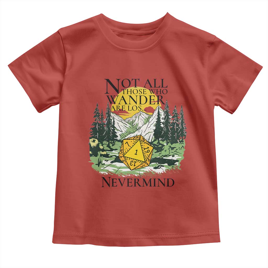 Not All Those Who Wander Are Lost RPG Gamers Toddler T Shirt Funny Dice Nevermind Adventurers TS02 Red Print Your Wear