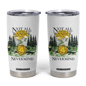 Not All Those Who Wander Are Lost RPG Gamers Tumbler Cup Funny Dice Nevermind Adventurers TS02 White Print Your Wear
