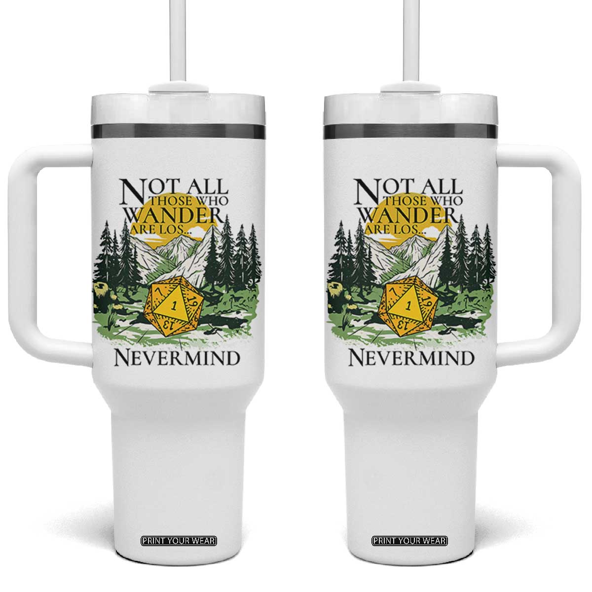 Not All Those Who Wander Are Lost RPG Gamers Tumbler With Handle Funny Dice Nevermind Adventurers TS02 One Size: 40 oz White Print Your Wear