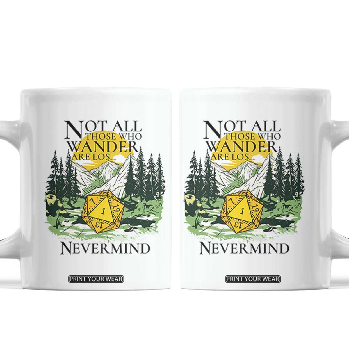 Not All Those Who Wander Are Lost RPG Gamers Coffee Mug Funny Dice Nevermind Adventurers TS02 White Print Your Wear