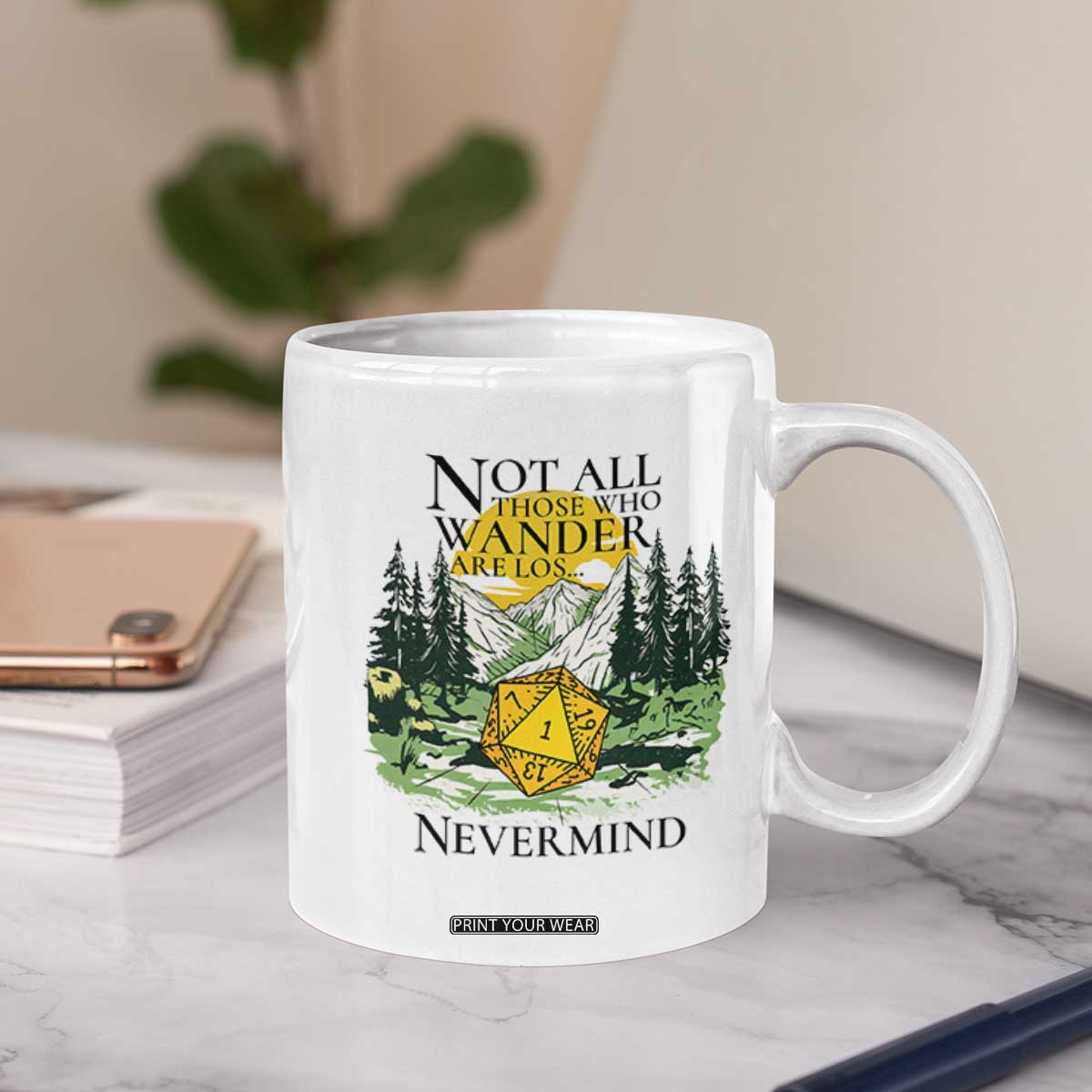 Not All Those Who Wander Are Lost RPG Gamers Coffee Mug Funny Dice Nevermind Adventurers TS02 Print Your Wear