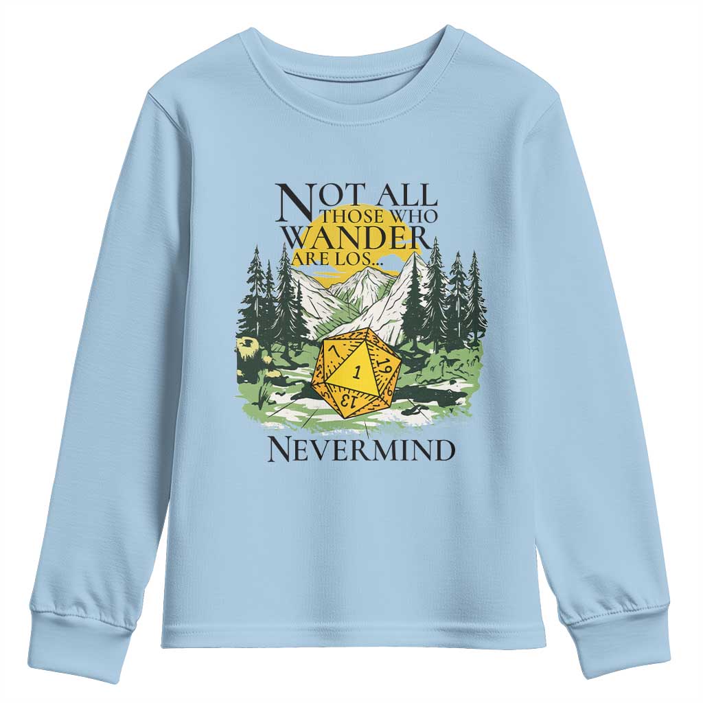 Not All Those Who Wander Are Lost RPG Gamers Youth Sweatshirt Funny Dice Nevermind Adventurers TS02 Light Blue Print Your Wear