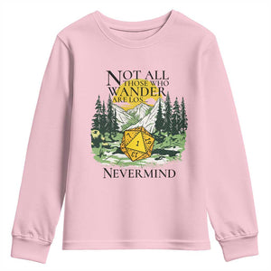 Not All Those Who Wander Are Lost RPG Gamers Youth Sweatshirt Funny Dice Nevermind Adventurers TS02 Light Pink Print Your Wear