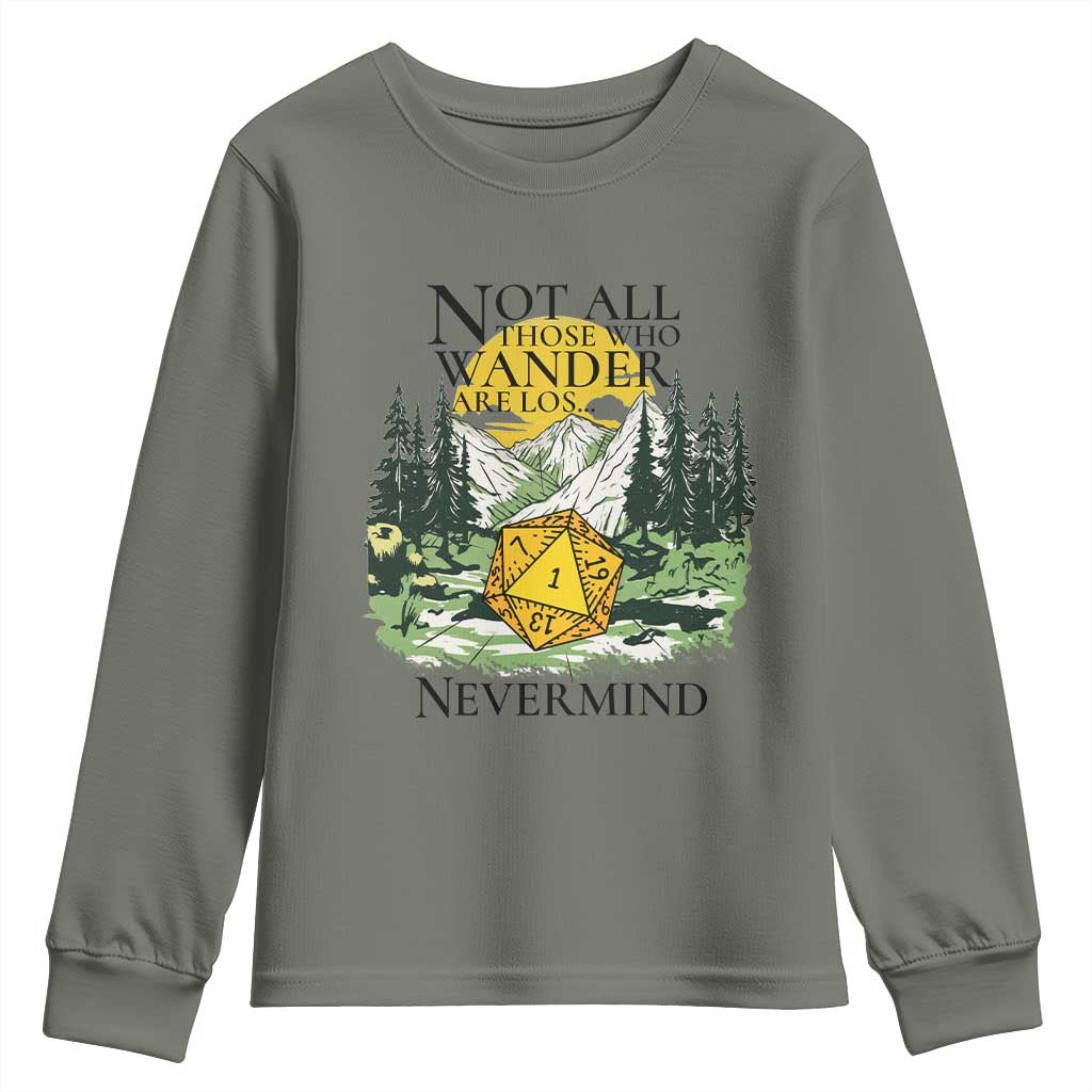 Not All Those Who Wander Are Lost RPG Gamers Youth Sweatshirt Funny Dice Nevermind Adventurers TS02 Military Green Print Your Wear