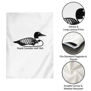 Stupid Canadian Wolf Bird Garden Flag Funny Common Loon Meme Dry Humor TS02 Print Your Wear