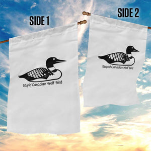Stupid Canadian Wolf Bird Garden Flag Funny Common Loon Meme Dry Humor TS02 Print Your Wear