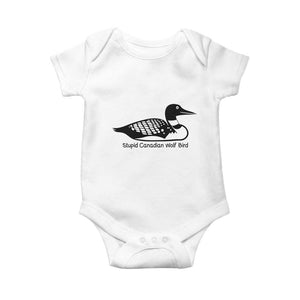 Stupid Canadian Wolf Bird Baby Onesie Funny Common Loon Meme Dry Humor TS02 White Print Your Wear