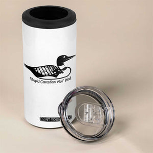 Stupid Canadian Wolf Bird 4 in 1 Can Cooler Tumbler Funny Common Loon Meme Dry Humor TS02 Print Your Wear