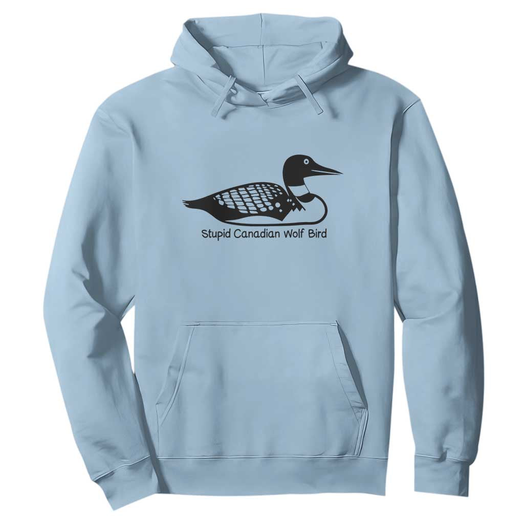 Stupid Canadian Wolf Bird Hoodie Funny Common Loon Meme Dry Humor TS02 Light Blue Print Your Wear