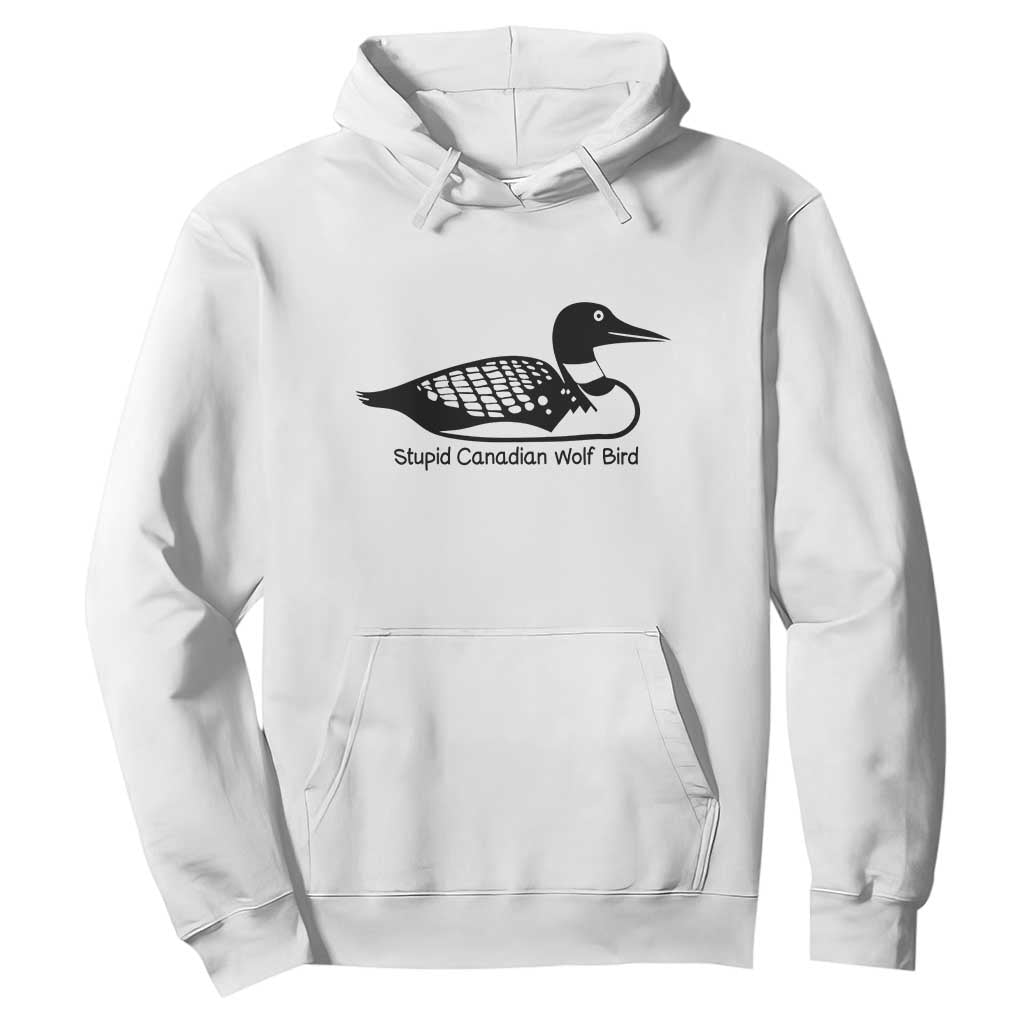 Stupid Canadian Wolf Bird Hoodie Funny Common Loon Meme Dry Humor TS02 White Print Your Wear