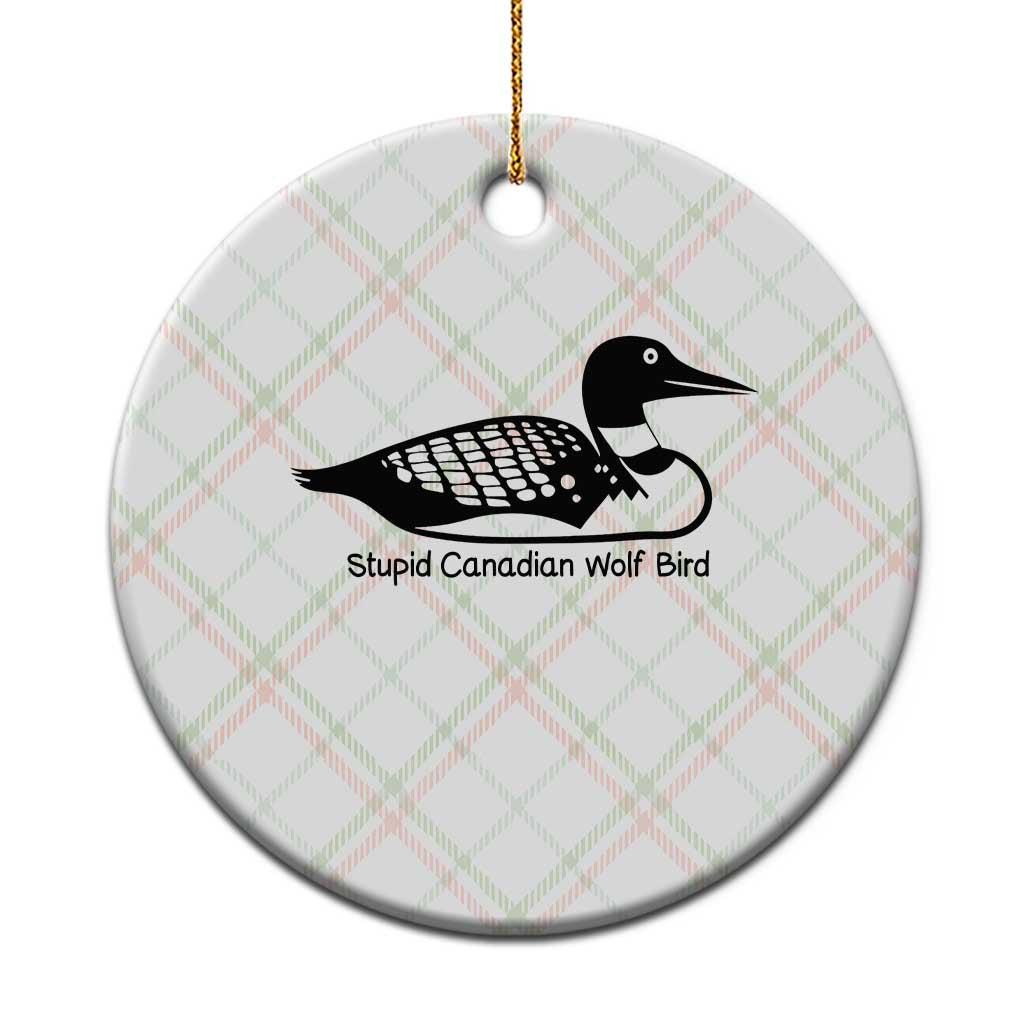 Stupid Canadian Wolf Bird Ceramic Ornament Funny Common Loon Meme Dry Humor TS02 1pc Christmas Plaid Print Your Wear