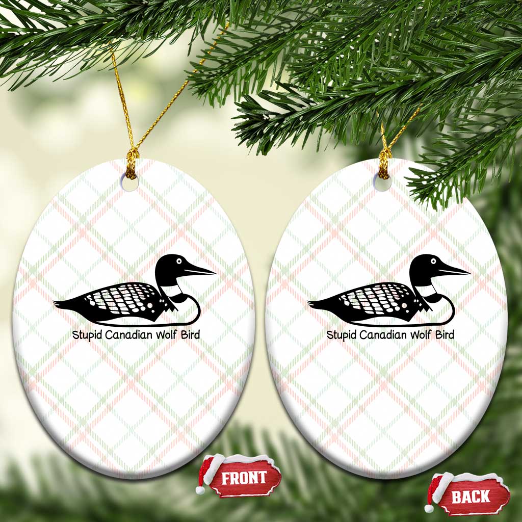 Stupid Canadian Wolf Bird Ceramic Ornament Funny Common Loon Meme Dry Humor TS02 Print Your Wear