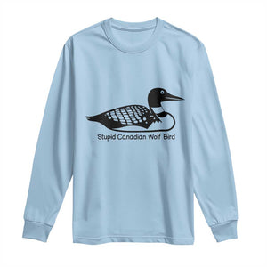 Stupid Canadian Wolf Bird Long Sleeve Shirt Funny Common Loon Meme Dry Humor TS02 Light Blue Print Your Wear