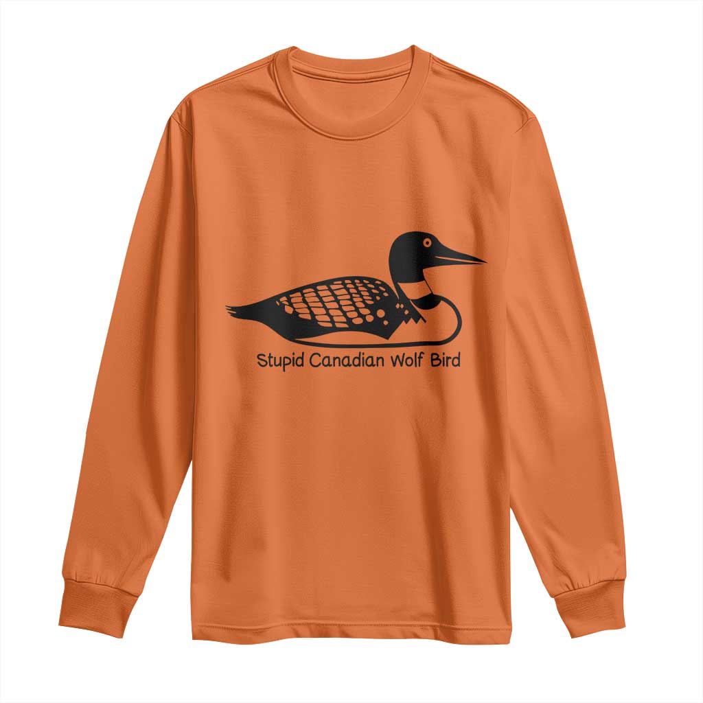 Stupid Canadian Wolf Bird Long Sleeve Shirt Funny Common Loon Meme Dry Humor TS02 Orange Print Your Wear