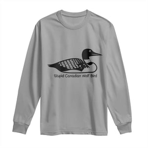 Stupid Canadian Wolf Bird Long Sleeve Shirt Funny Common Loon Meme Dry Humor TS02 Sport Gray Print Your Wear