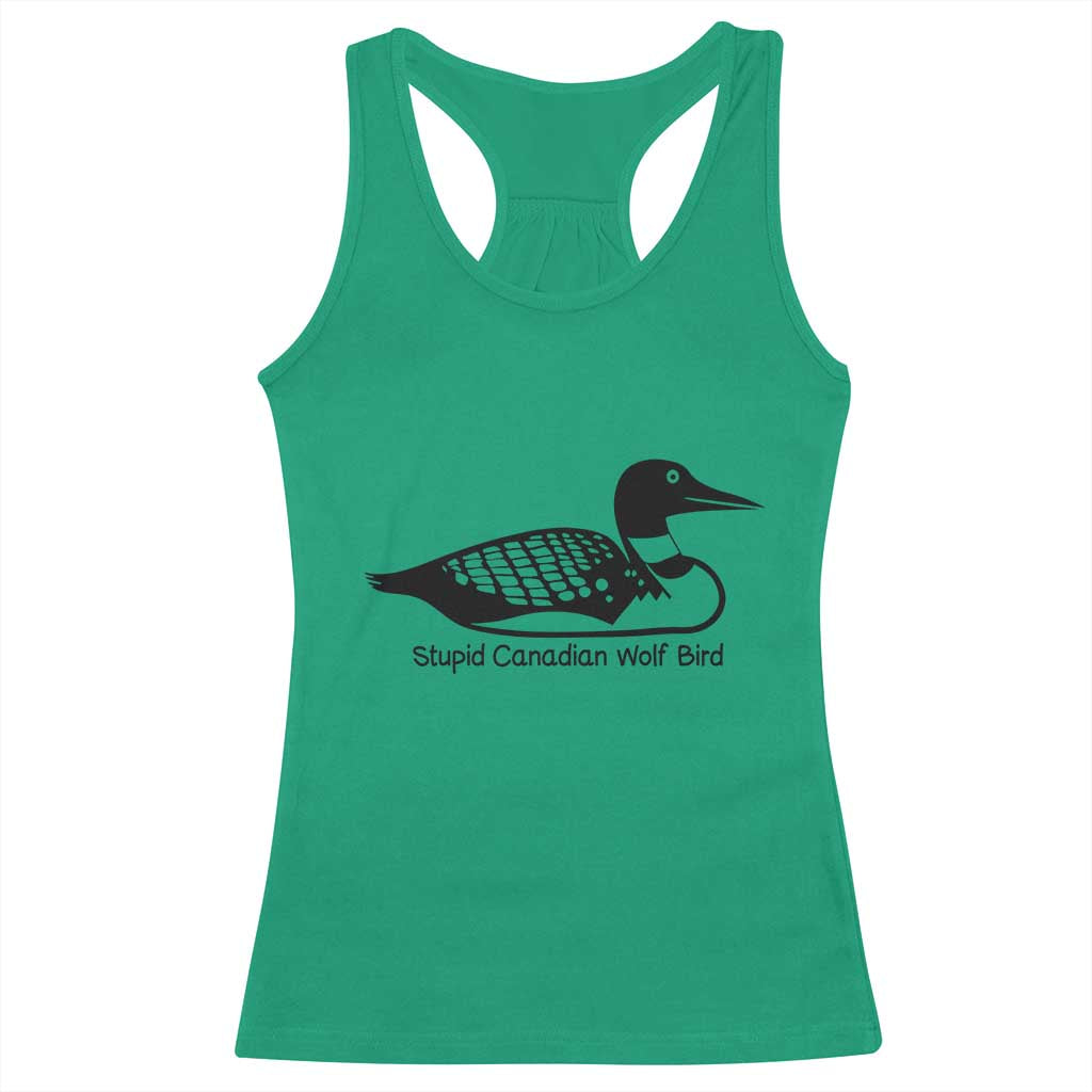 Stupid Canadian Wolf Bird Racerback Tank Top Funny Common Loon Meme Dry Humor TS02 Irish Green Print Your Wear