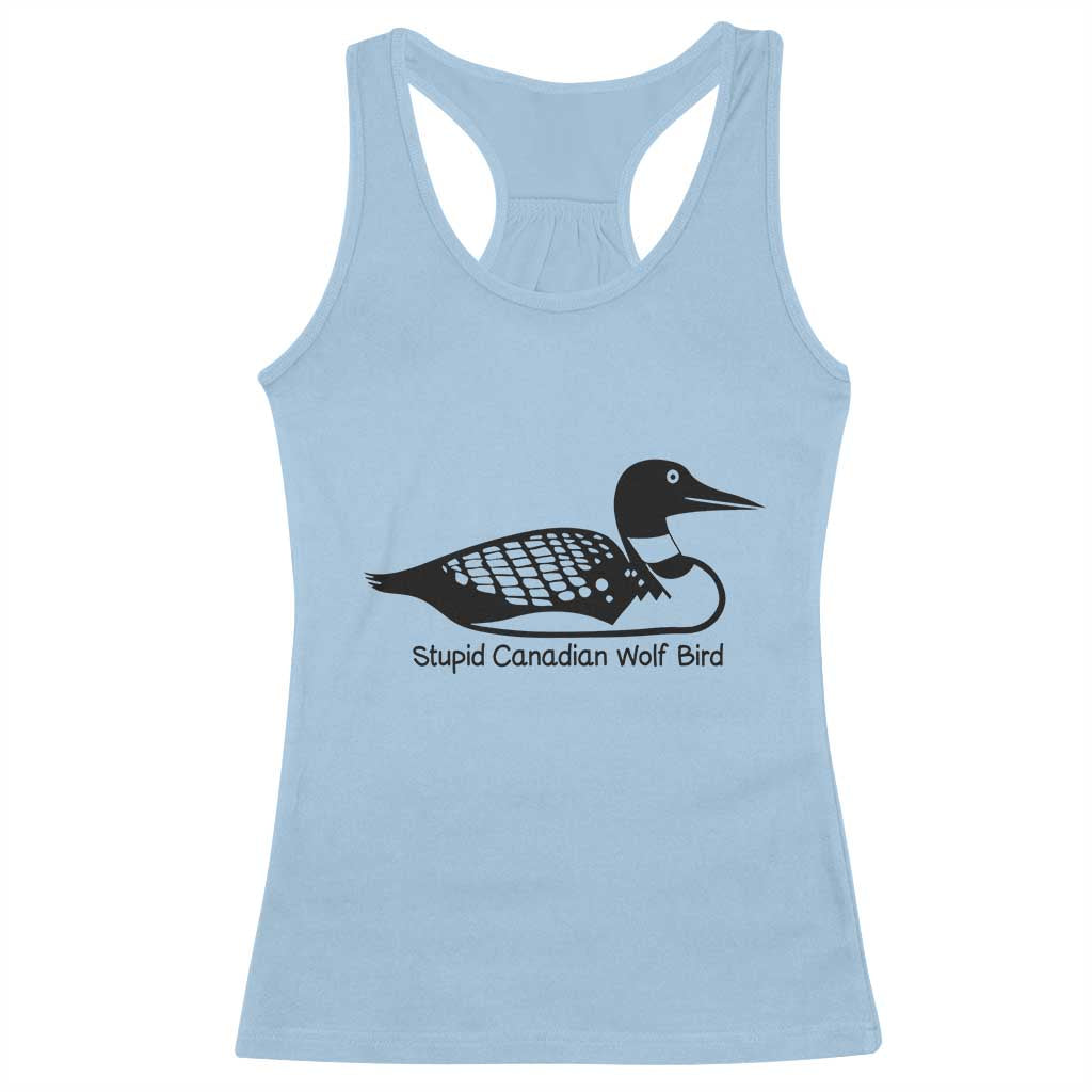 Stupid Canadian Wolf Bird Racerback Tank Top Funny Common Loon Meme Dry Humor TS02 Light Blue Print Your Wear
