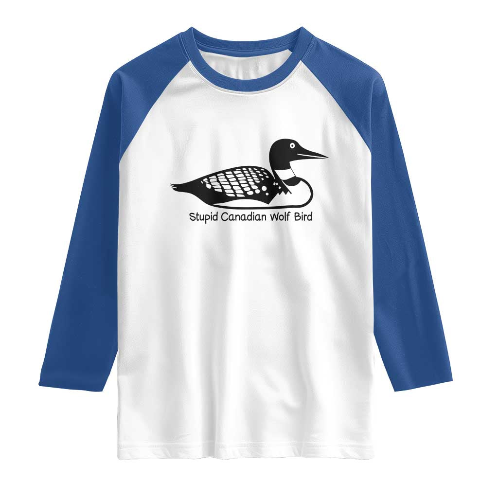 Stupid Canadian Wolf Bird Raglan Shirt Funny Common Loon Meme Dry Humor TS02 White Royal Print Your Wear