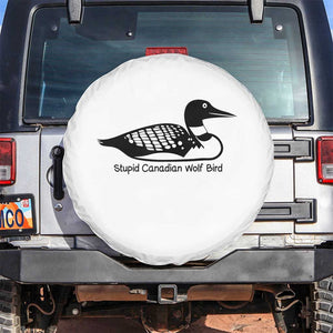 Stupid Canadian Wolf Bird Spare Tire Cover Funny Common Loon Meme Dry Humor TS02 No hole White Print Your Wear