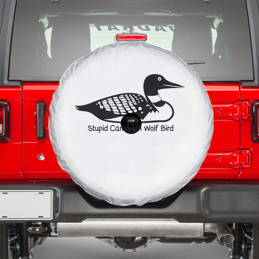 Stupid Canadian Wolf Bird Spare Tire Cover Funny Common Loon Meme Dry Humor TS02 White Print Your Wear