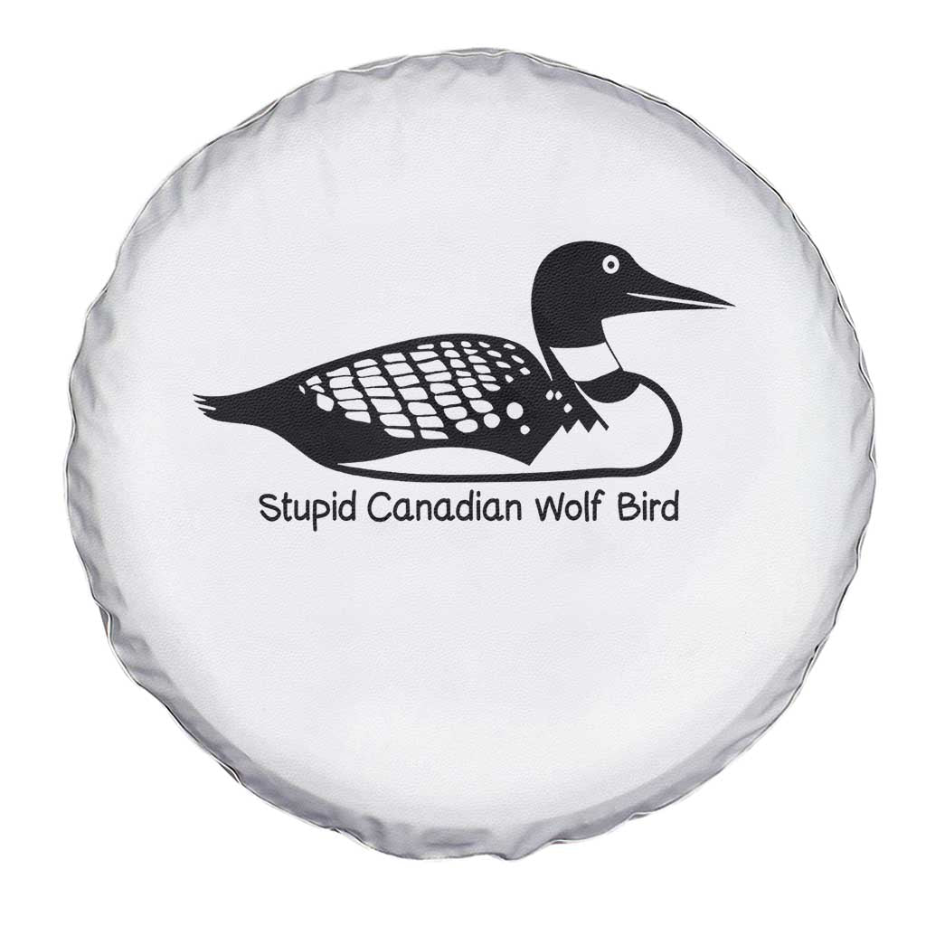 Stupid Canadian Wolf Bird Spare Tire Cover Funny Common Loon Meme Dry Humor TS02 Print Your Wear