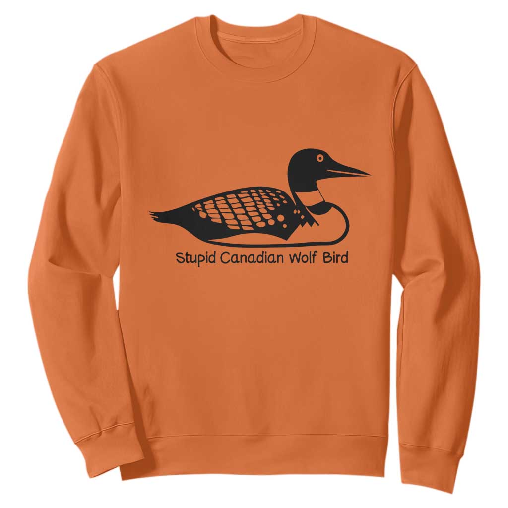 Stupid Canadian Wolf Bird Sweatshirt Funny Common Loon Meme Dry Humor TS02 Orange Print Your Wear