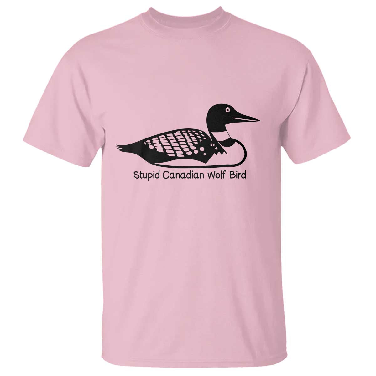 Stupid Canadian Wolf Bird T Shirt Funny Common Loon Meme Dry Humor TS02 Light Pink Print Your Wear