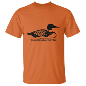 Stupid Canadian Wolf Bird T Shirt Funny Common Loon Meme Dry Humor TS02 Orange Print Your Wear