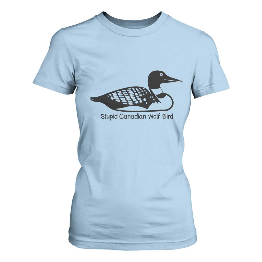 Stupid Canadian Wolf Bird T Shirt For Women Funny Common Loon Meme Dry Humor TS02 Light Blue Print Your Wear