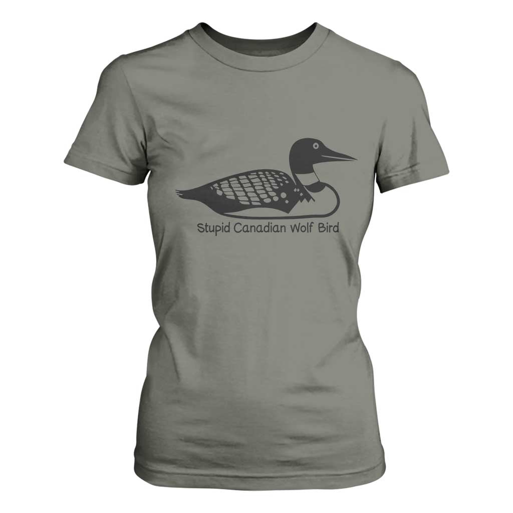 Stupid Canadian Wolf Bird T Shirt For Women Funny Common Loon Meme Dry Humor TS02 Military Green Print Your Wear