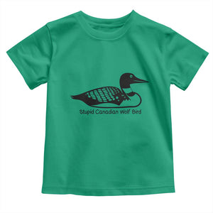 Stupid Canadian Wolf Bird Toddler T Shirt Funny Common Loon Meme Dry Humor TS02 Irish Green Print Your Wear