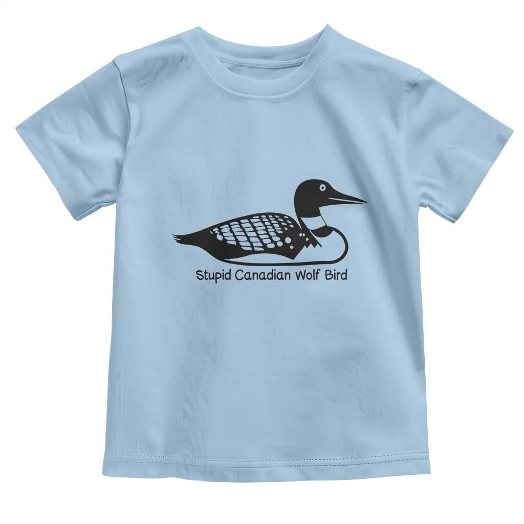 Stupid Canadian Wolf Bird Toddler T Shirt Funny Common Loon Meme Dry Humor TS02 Light Blue Print Your Wear