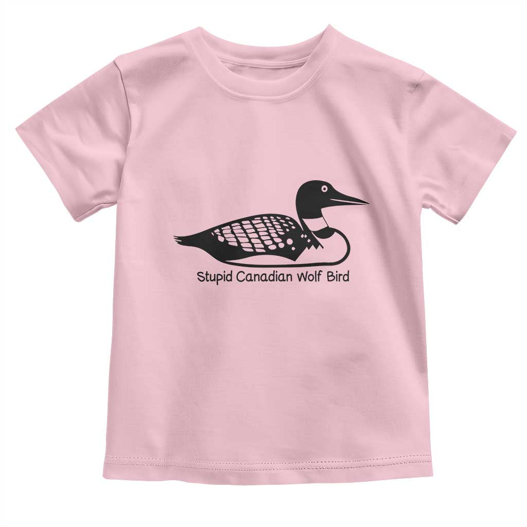 Stupid Canadian Wolf Bird Toddler T Shirt Funny Common Loon Meme Dry Humor TS02 Light Pink Print Your Wear
