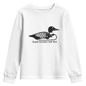 Stupid Canadian Wolf Bird Youth Sweatshirt Funny Common Loon Meme Dry Humor TS02 White Print Your Wear