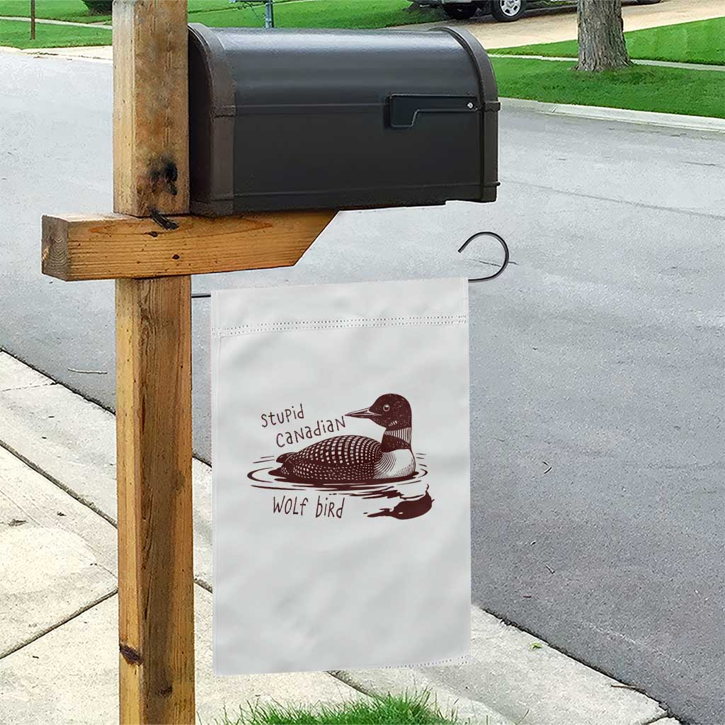 Stupid Canadian Wolf Bird Common Loon Garden Flag Funny Absurd Bird Meme Humor TS02 Print Your Wear