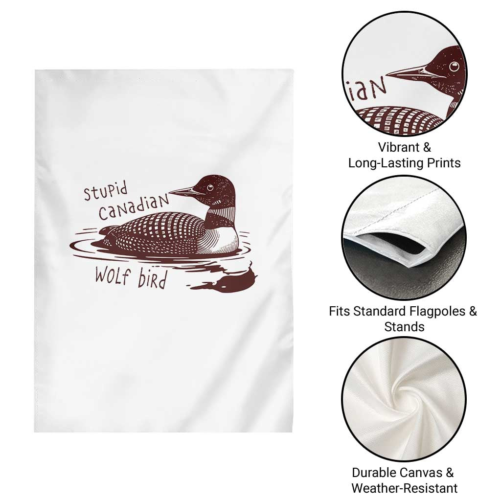 Stupid Canadian Wolf Bird Common Loon Garden Flag Funny Absurd Bird Meme Humor TS02 Print Your Wear