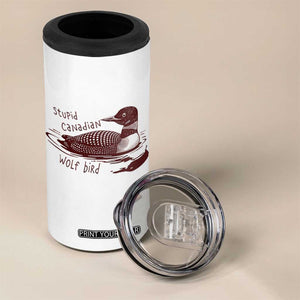 Stupid Canadian Wolf Bird Common Loon 4 in 1 Can Cooler Tumbler Funny Absurd Bird Meme Humor TS02 Print Your Wear
