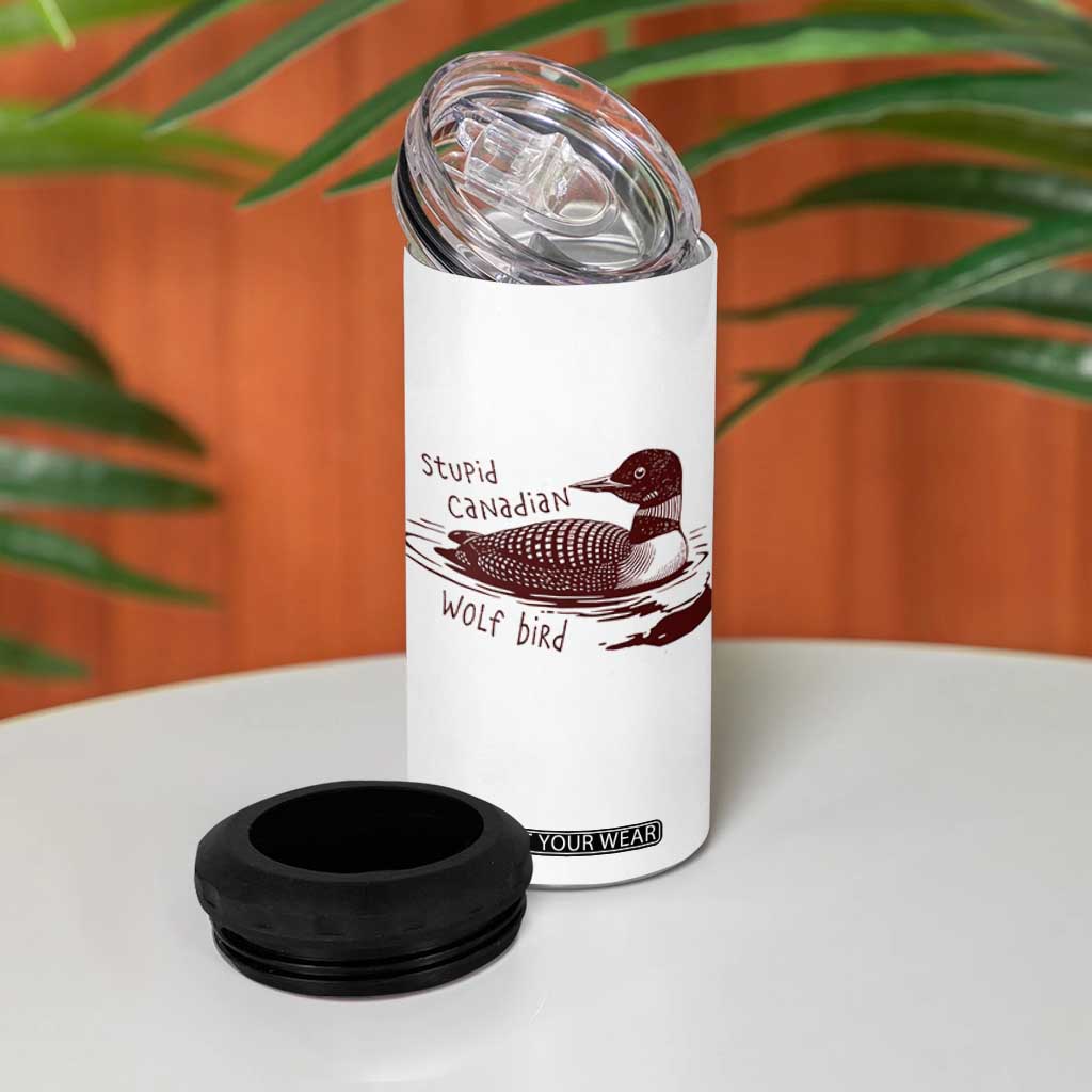 Stupid Canadian Wolf Bird Common Loon 4 in 1 Can Cooler Tumbler Funny Absurd Bird Meme Humor TS02 Print Your Wear
