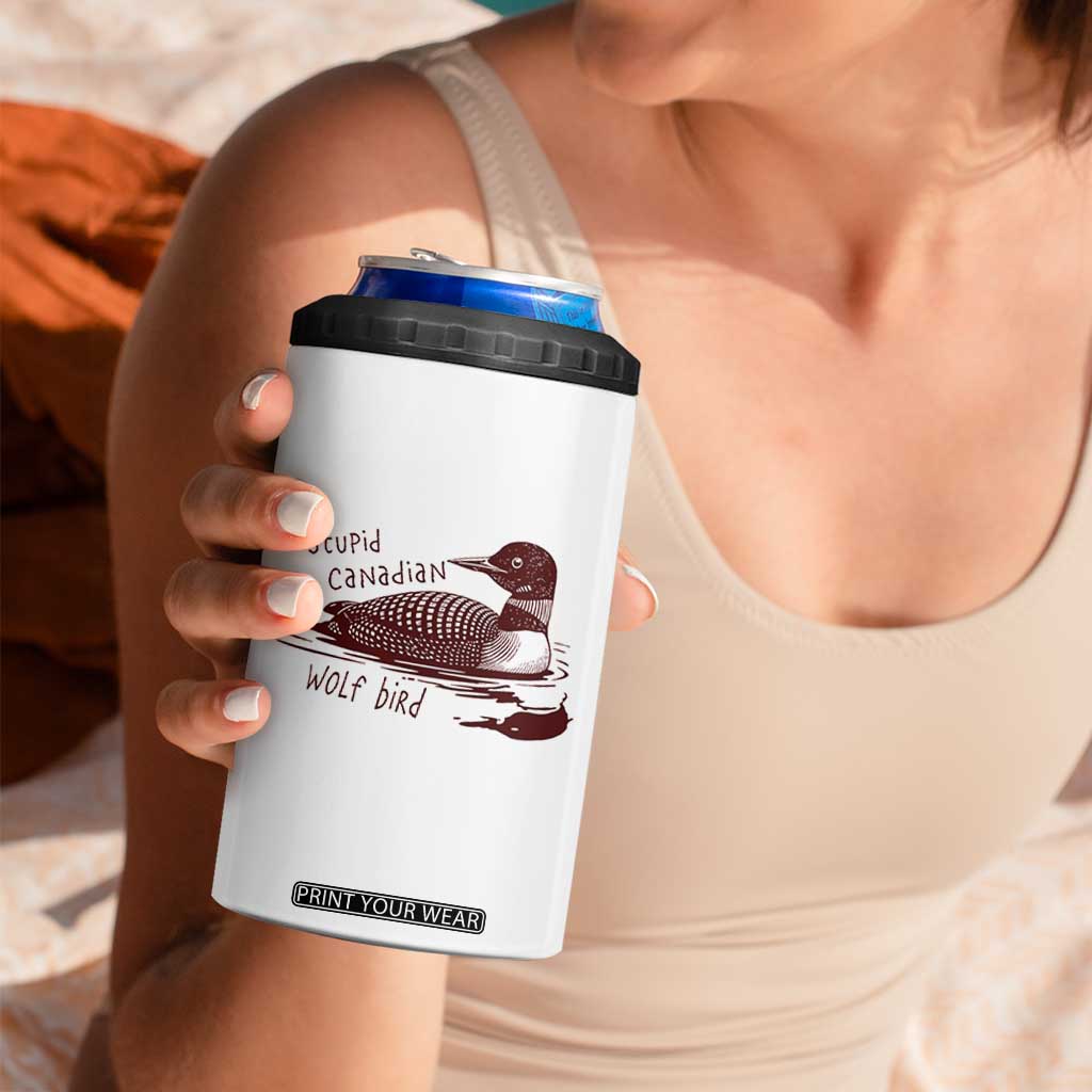 Stupid Canadian Wolf Bird Common Loon 4 in 1 Can Cooler Tumbler Funny Absurd Bird Meme Humor TS02 Print Your Wear
