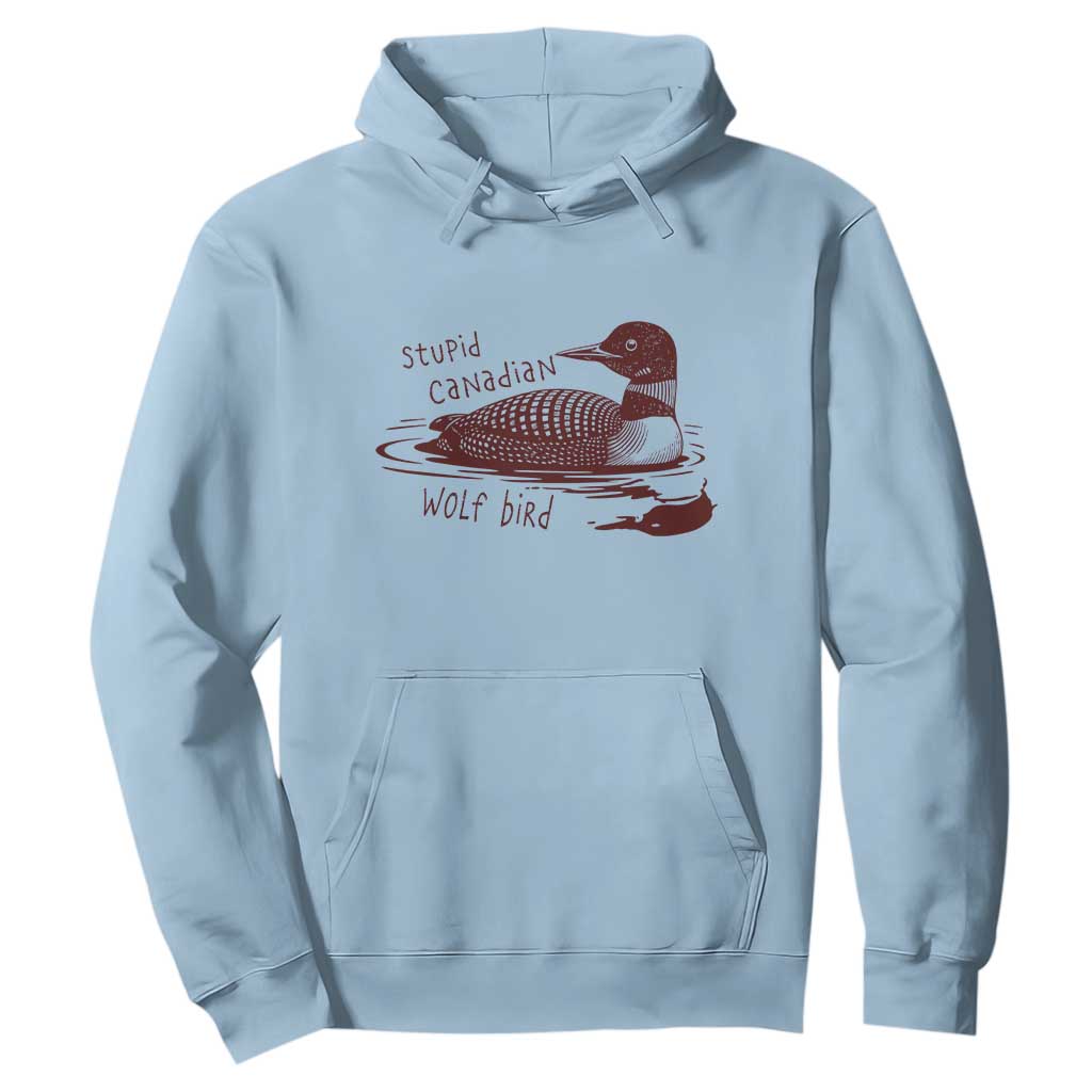 Stupid Canadian Wolf Bird Common Loon Hoodie Funny Absurd Bird Meme Humor TS02 Light Blue Print Your Wear