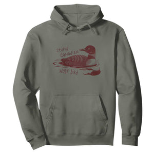 Stupid Canadian Wolf Bird Common Loon Hoodie Funny Absurd Bird Meme Humor TS02 Military Green Print Your Wear