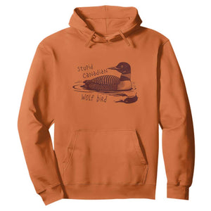 Stupid Canadian Wolf Bird Common Loon Hoodie Funny Absurd Bird Meme Humor TS02 Orange Print Your Wear