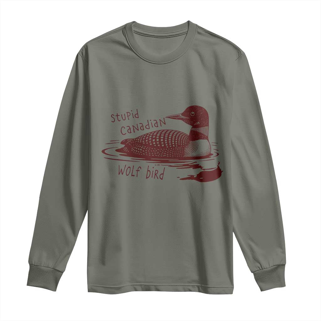 Stupid Canadian Wolf Bird Common Loon Long Sleeve Shirt Funny Absurd Bird Meme Humor TS02 Military Green Print Your Wear
