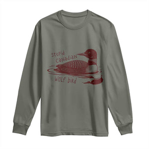 Stupid Canadian Wolf Bird Common Loon Long Sleeve Shirt Funny Absurd Bird Meme Humor TS02 Military Green Print Your Wear
