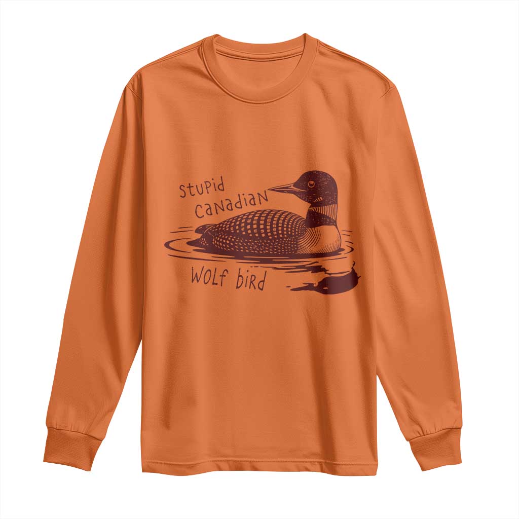 Stupid Canadian Wolf Bird Common Loon Long Sleeve Shirt Funny Absurd Bird Meme Humor TS02 Orange Print Your Wear