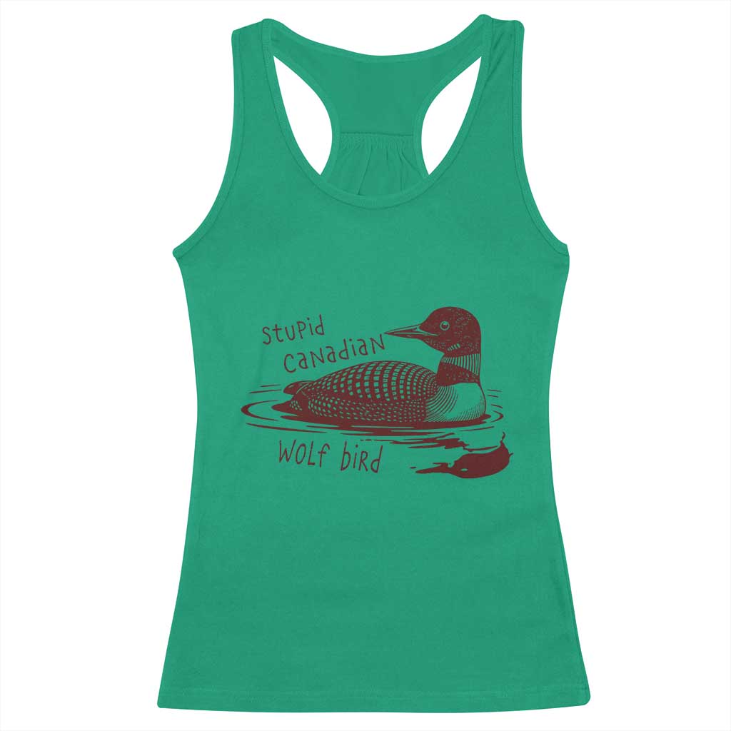 Stupid Canadian Wolf Bird Common Loon Racerback Tank Top Funny Absurd Bird Meme Humor TS02 Irish Green Print Your Wear