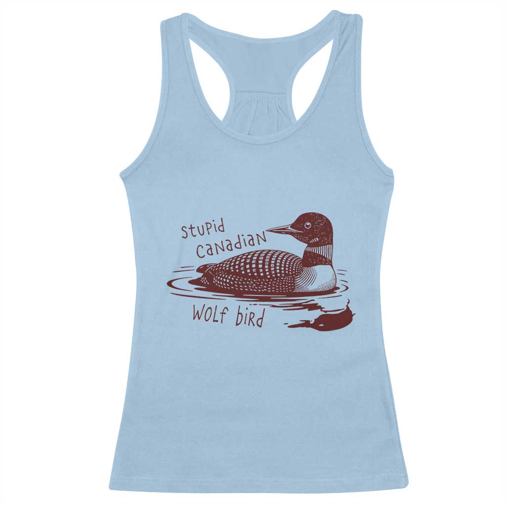 Stupid Canadian Wolf Bird Common Loon Racerback Tank Top Funny Absurd Bird Meme Humor TS02 Light Blue Print Your Wear
