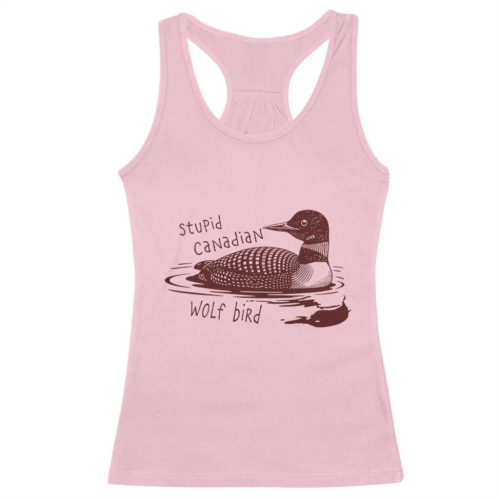 Stupid Canadian Wolf Bird Common Loon Racerback Tank Top Funny Absurd Bird Meme Humor TS02 Light Pink Print Your Wear