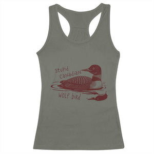 Stupid Canadian Wolf Bird Common Loon Racerback Tank Top Funny Absurd Bird Meme Humor TS02 Military Green Print Your Wear